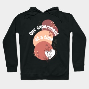 One experiment at a time Hoodie